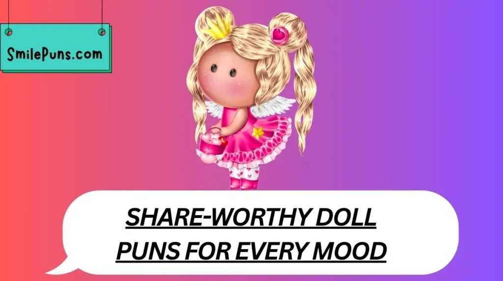 Share-Worthy Doll Puns for Every Mood