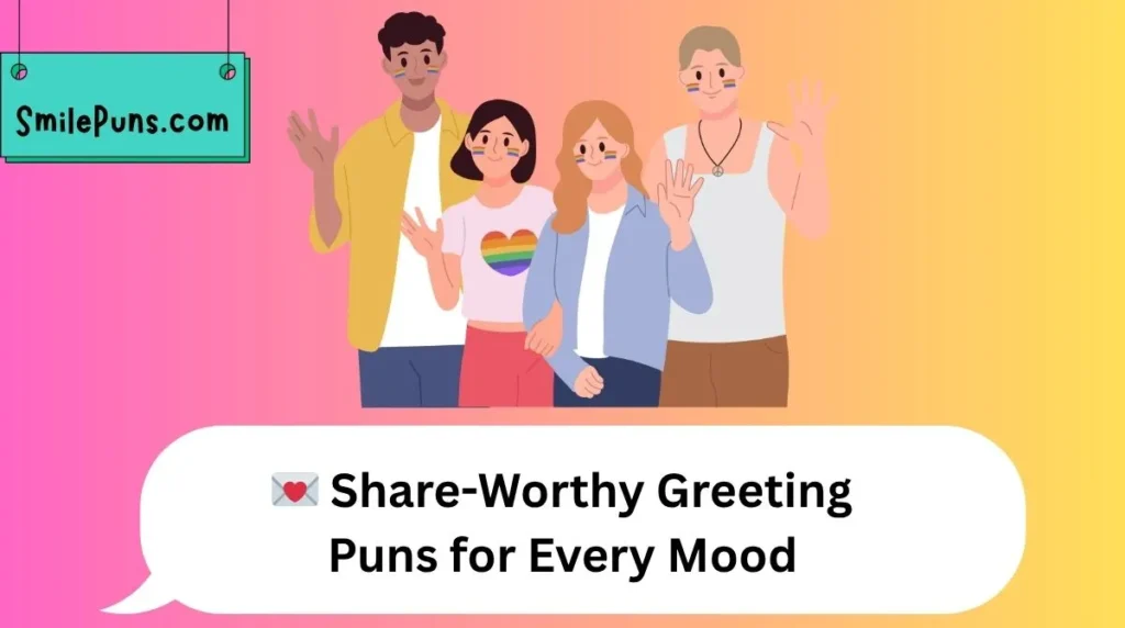 💌 Share-Worthy Greeting Puns for Every Mood