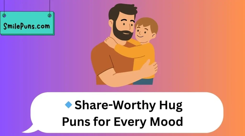 🔹Share-Worthy Hug Puns for Every Mood