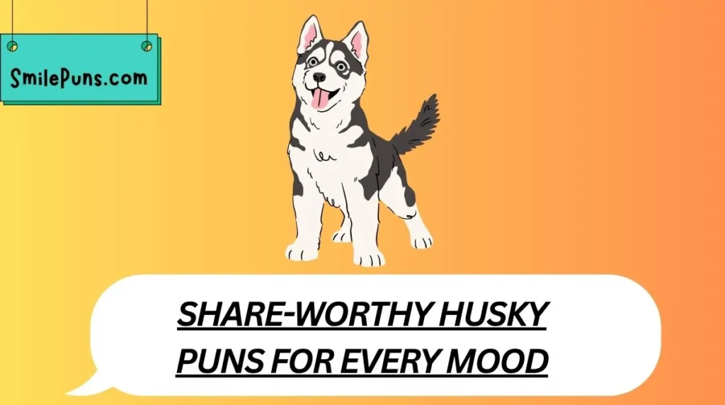 Share-Worthy Husky Puns for Every Mood