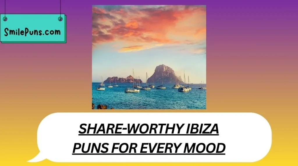 Share-Worthy Ibiza Puns for Every Mood