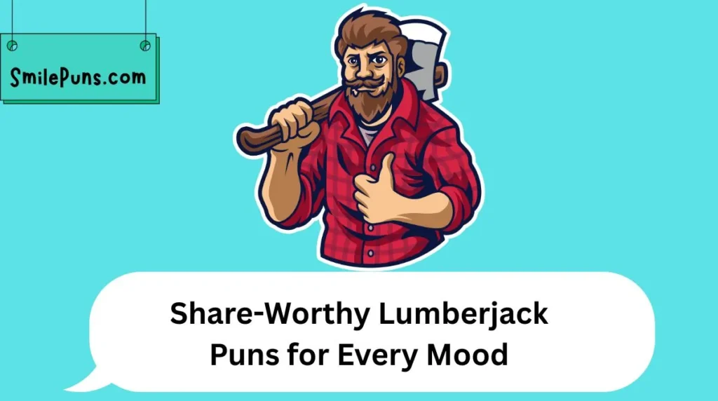 Share-Worthy Lumberjack Puns for Every Mood