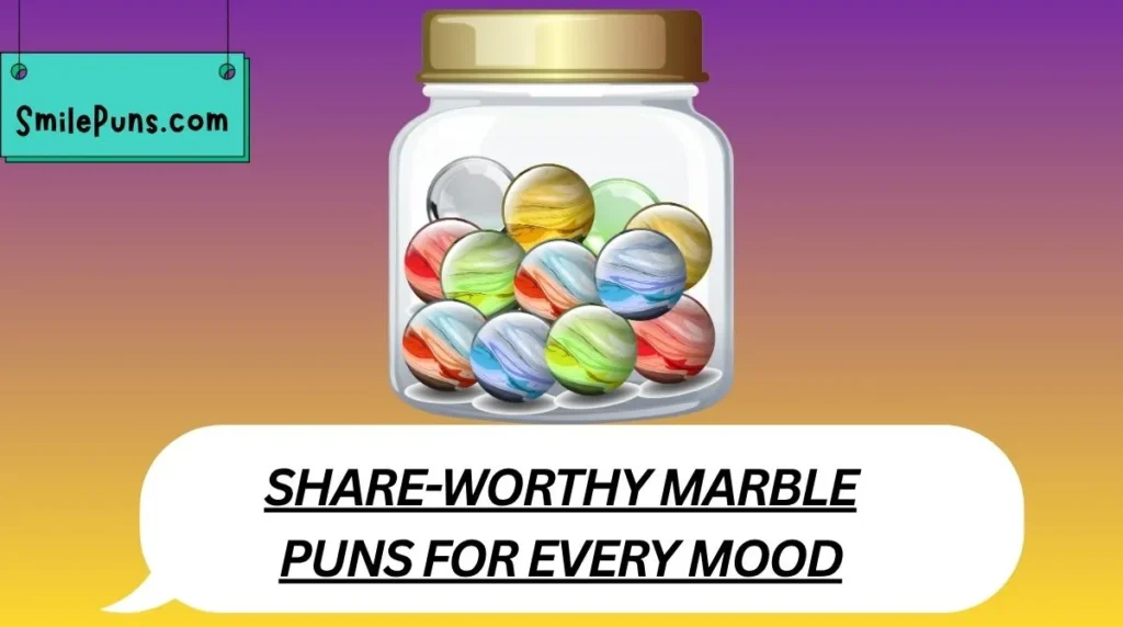 Share-Worthy Marble Puns for Every Mood