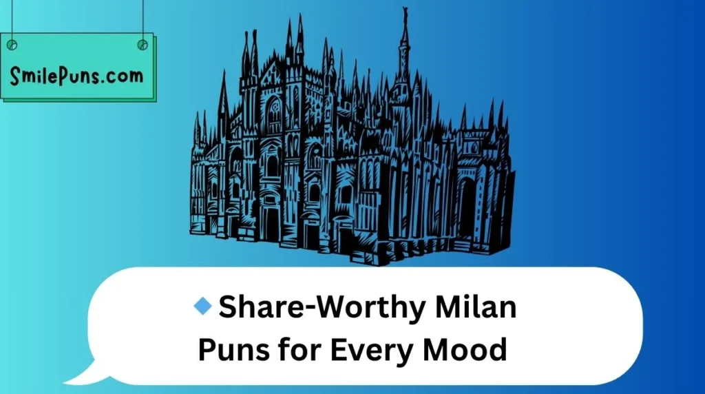 🔹Share-Worthy Milan Puns for Every Mood