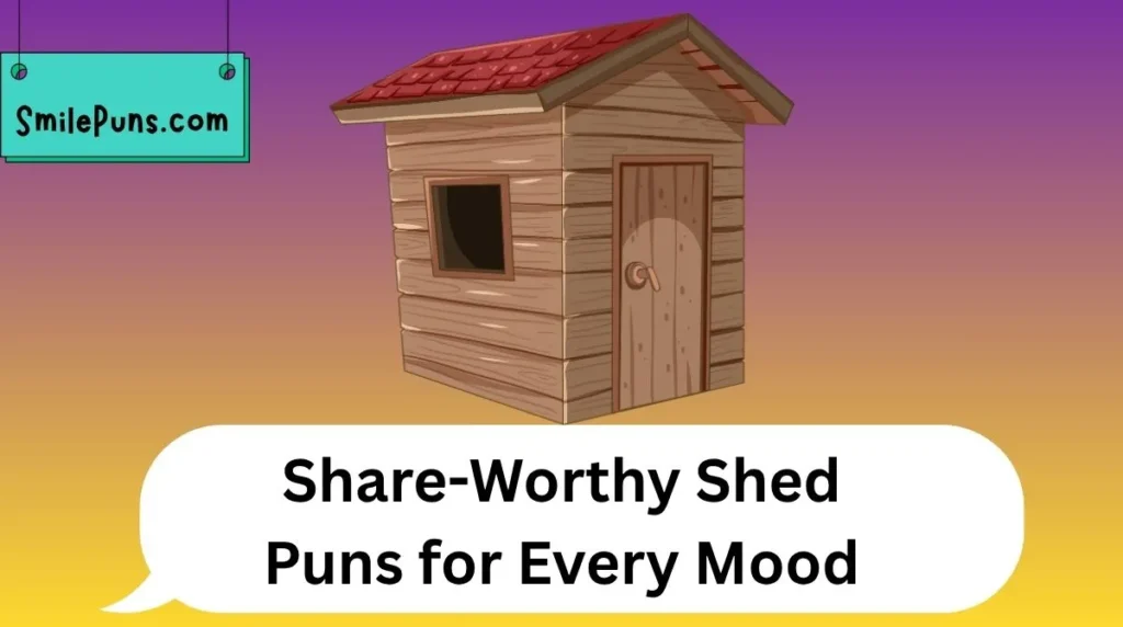 Share-Worthy Shed Puns for Every Mood
