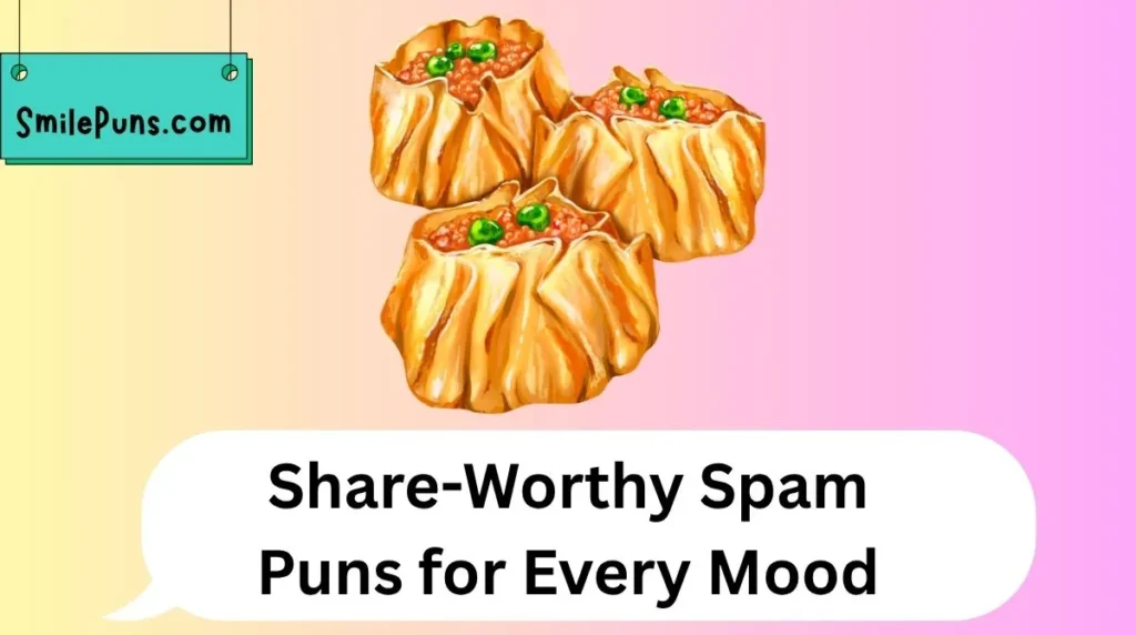 Share-Worthy Spam Puns for Every Mood