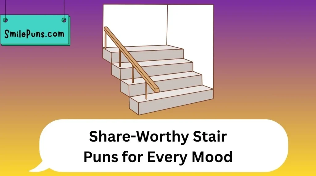 Share-Worthy Stair Puns for Every Mood