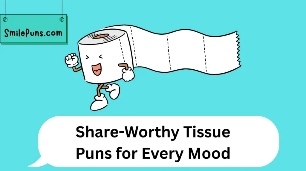 Share-Worthy Tissue Puns for Every Mood