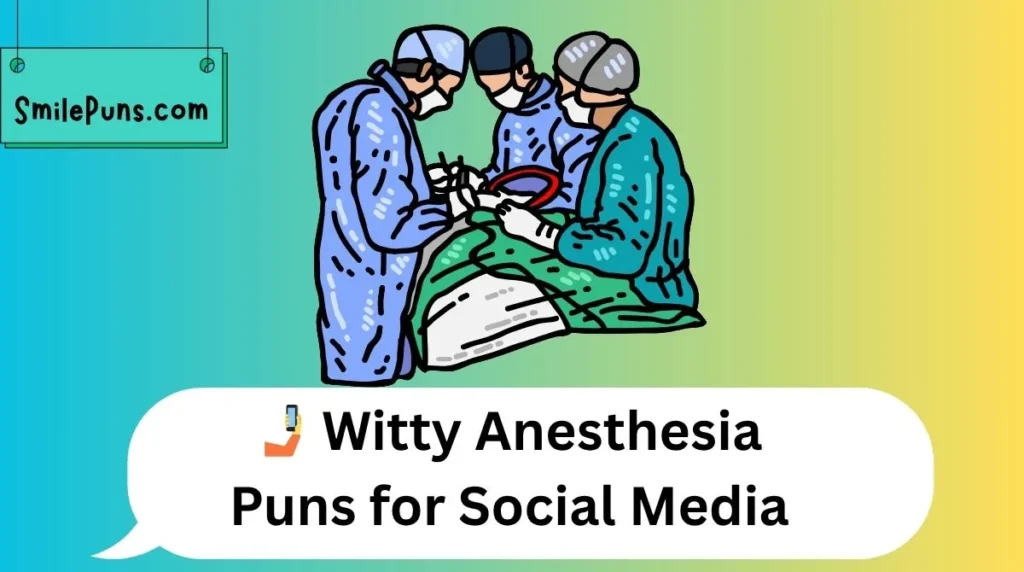 🤳 Witty Anesthesia Puns for Social Media