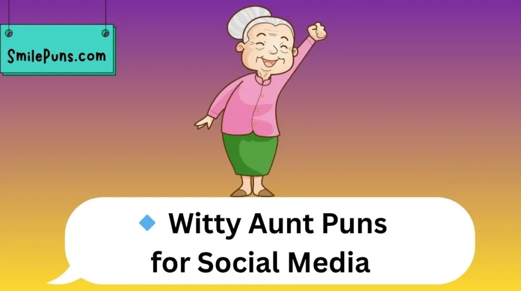 🔹 Witty Aunt Puns for Social Media