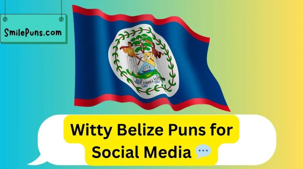 Witty Belize Puns for Social Media 💬