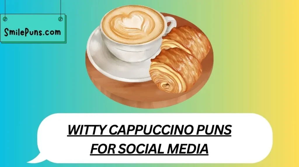 Witty Cappuccino Puns for Social Media