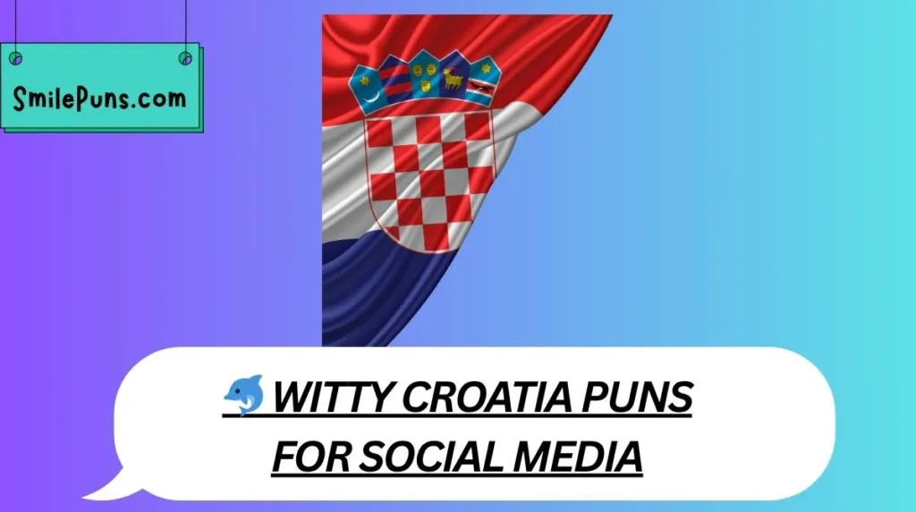 🐬 Witty Croatia Puns for Social Media