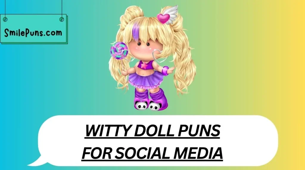 Witty Doll Puns for Social Media
