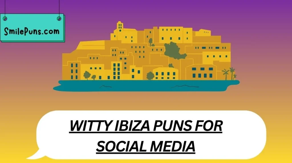 Witty Ibiza Puns for Social Media