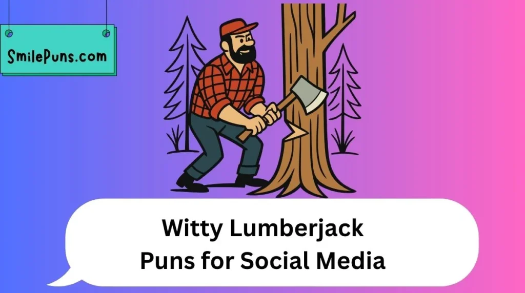 Witty Lumberjack Puns for Social Media