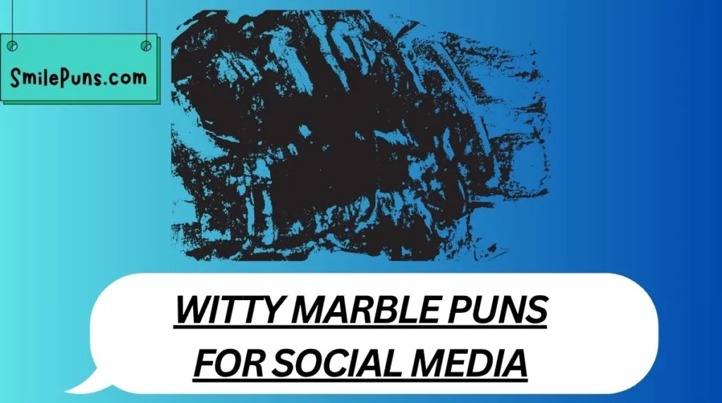 Witty Marble Puns for Social Media
