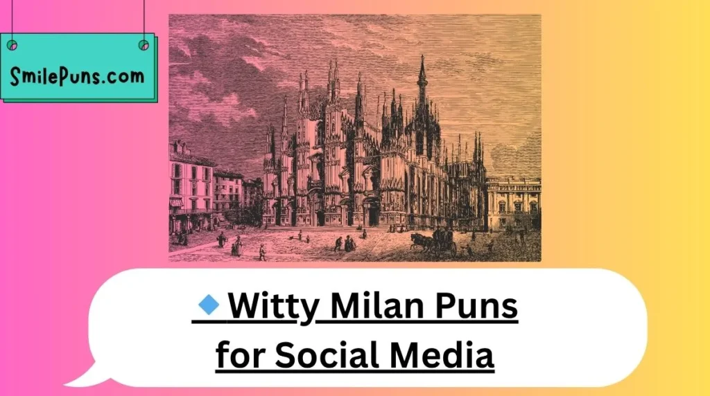 🔹Witty Milan Puns for Social Media