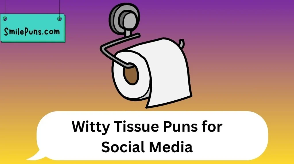 Witty Tissue Puns for Social Media