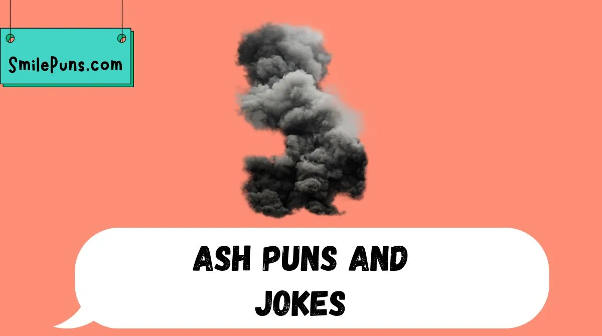 Ash Puns and Jokes