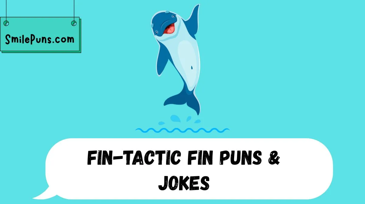 Fin-Tactic Fin Puns & Jokes