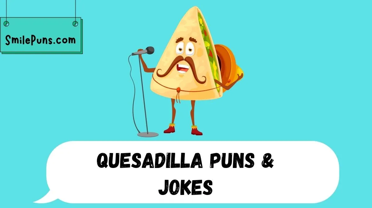 Quesadilla Puns & Jokes
